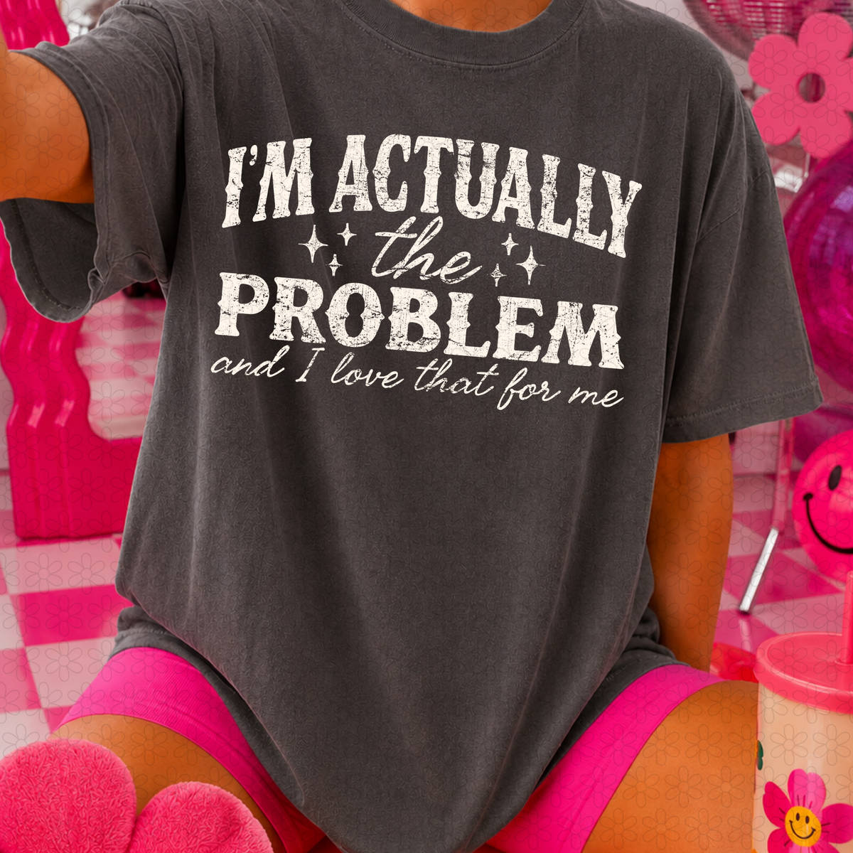 I'm Actually The Problem (Multiple Colors) DTF Transfer