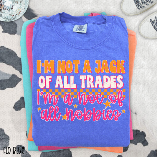 I'm Not A Jack Of All Trades Completed Tee