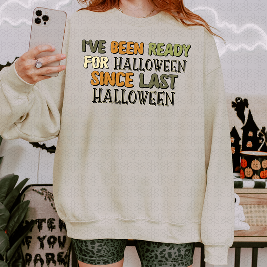 I've Been Ready For Halloween Since Last Halloween Completed Tee