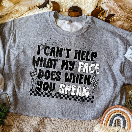 I can't help what my face does when you speak Completed Tee