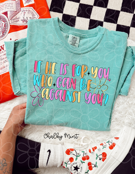If He Is For You, Who Can Be Against You Completed Tee