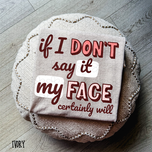 If I don't say it my face certainly will Kids Completed Tee