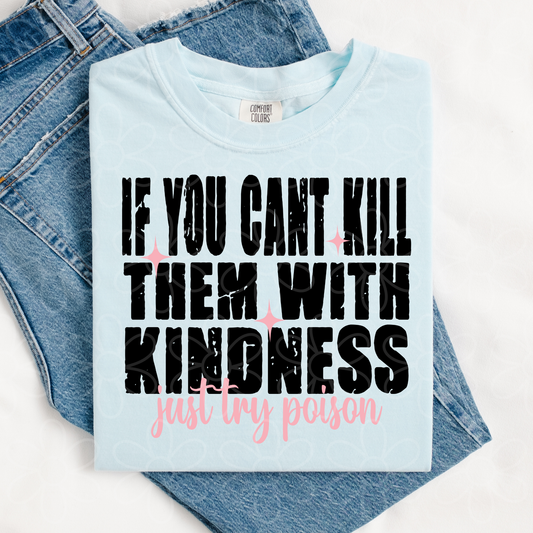 If You Can't Kill Them With Kindness Just Try Poison DTF Transfer