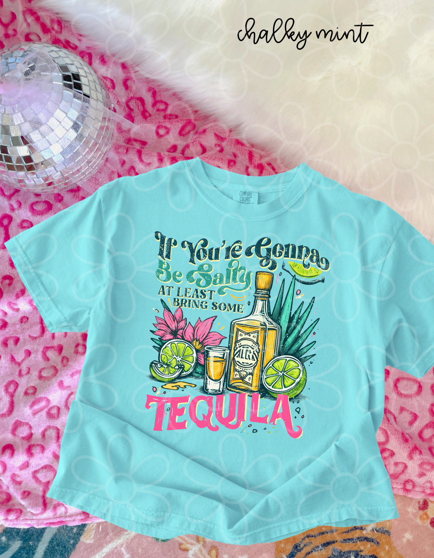 If You're Gonna Be Salty Bring Some Tequila Completed Tee