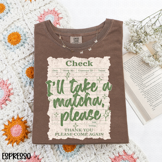 Ill Take A Matcha, Please Completed Tee