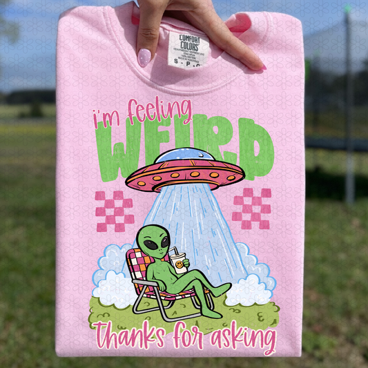 Im Feeling Weird Thanks for Asking Completed Tee