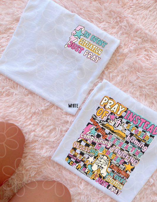 In Every Situation Just Pray Completed Tee