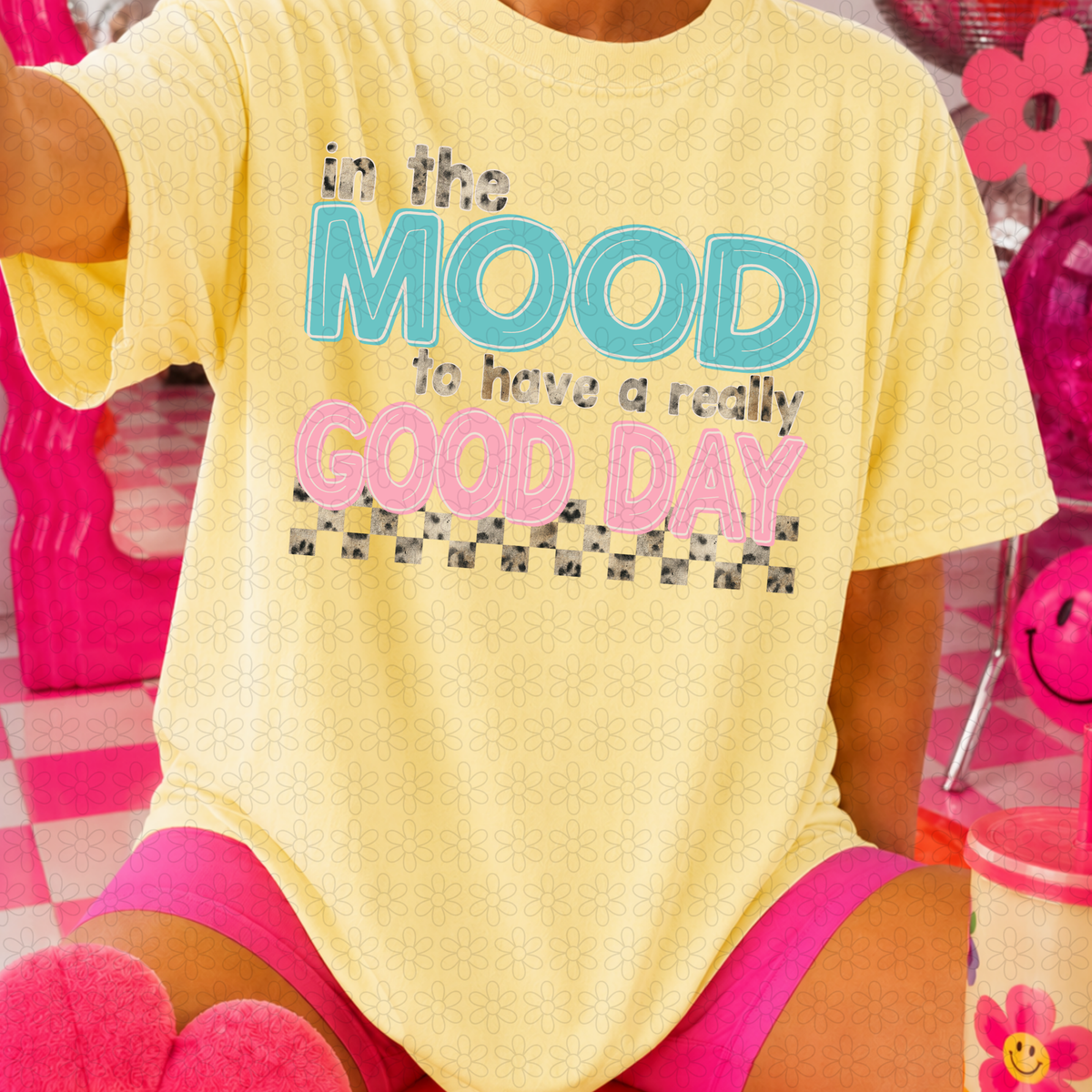 In The Mood To have a Really Good Day Completed Tee