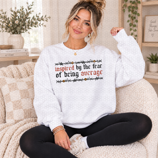 Inspired by the fear of being average Completed Tee
