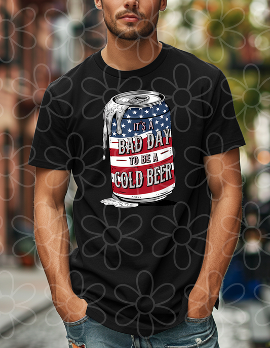 It's A Bad Day To Be A Cold Beer Completed Tee