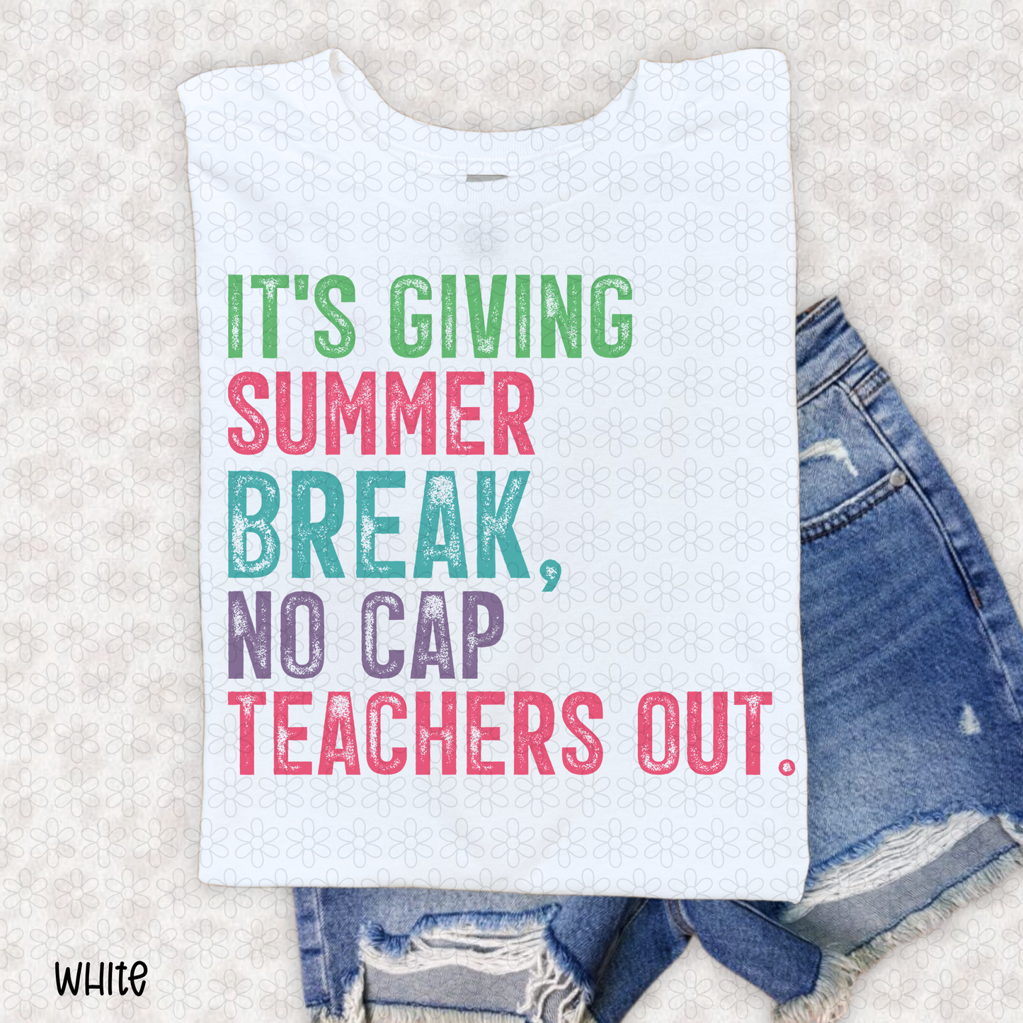 It's Giving Summer Break No Cap Teachers Out. Completed Tee