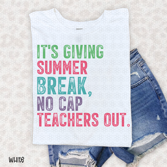 It's Giving Summer Break No Cap Teachers Out. Completed Tee