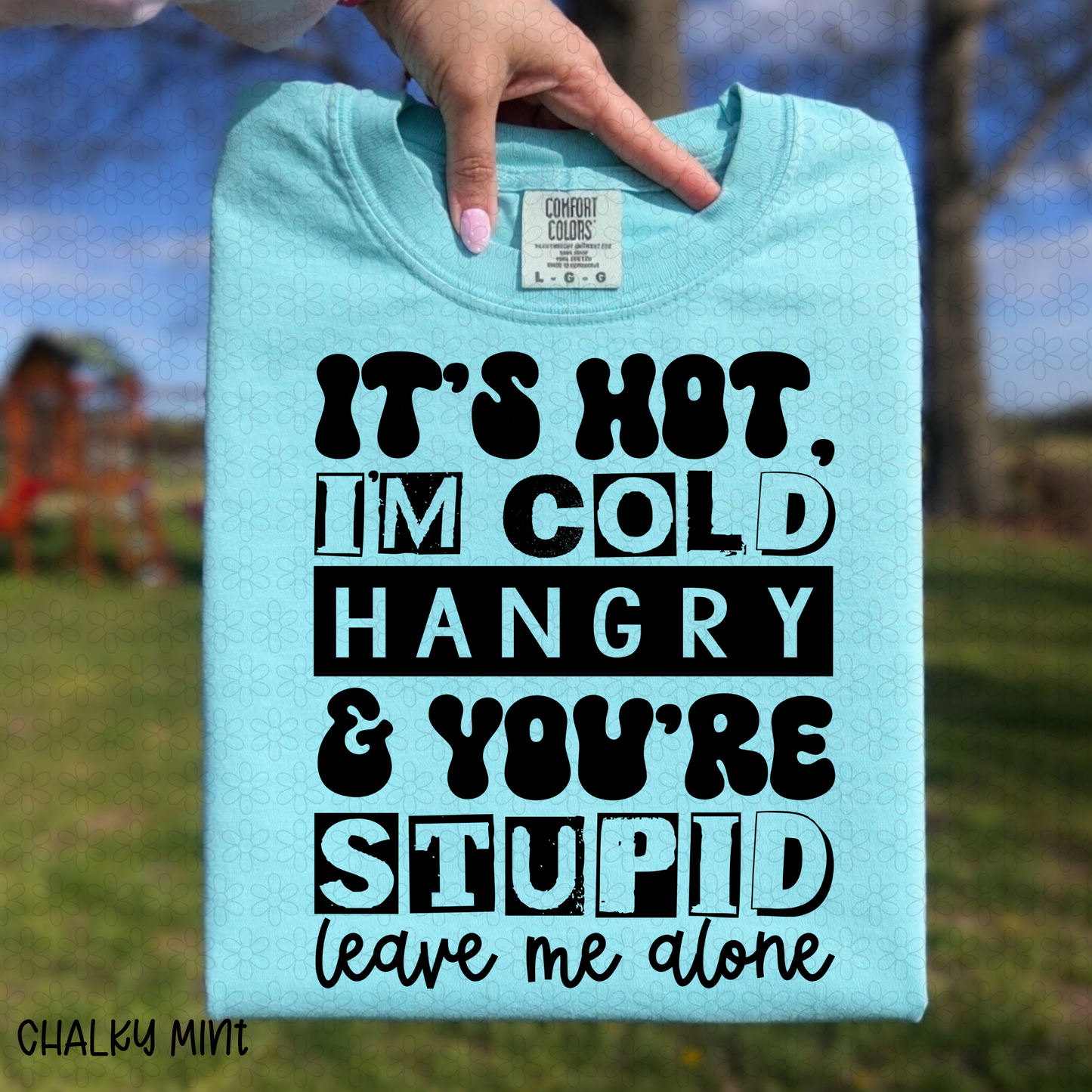 It's Hot I'm Cold Hangry Completed Tee