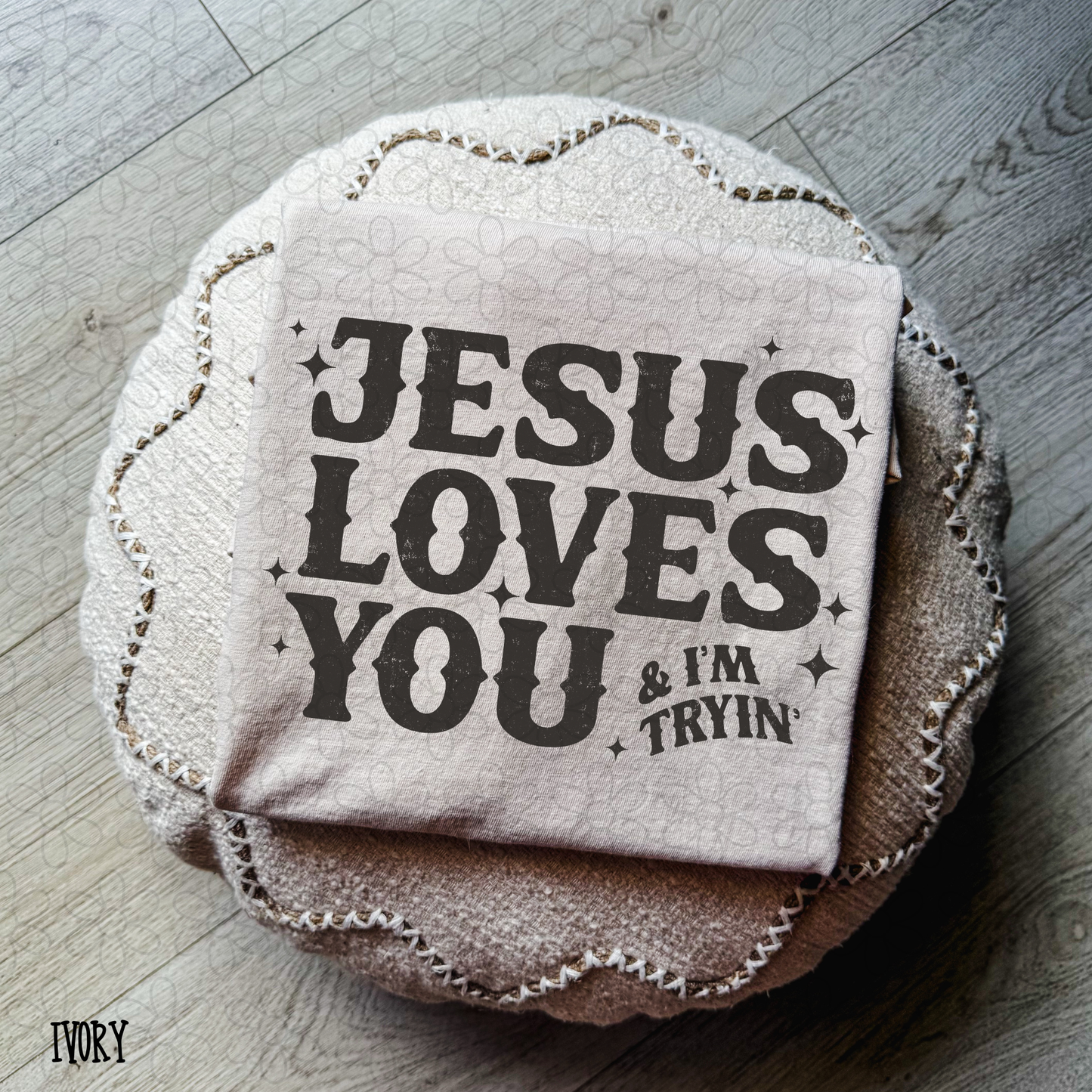 Jesus Loves You & I'm Tryin (Multiple Color Options) Completed Tee