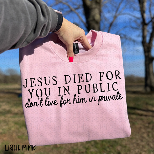 Jesus Died for you in Public Completed Tee