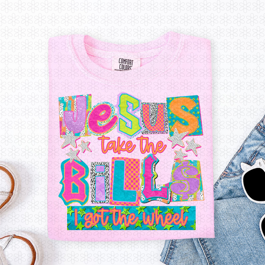Jesus take The Bills I Got The Wheel Completed Tee