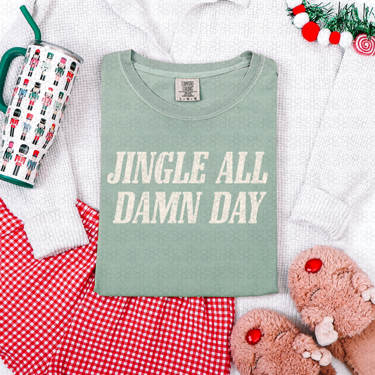 Jingle All Damn Day (Multiple Color Options) Completed Tee