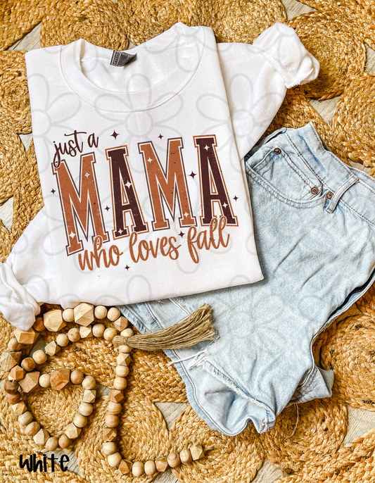Just A Mama Who Loves Fall Completed Tee