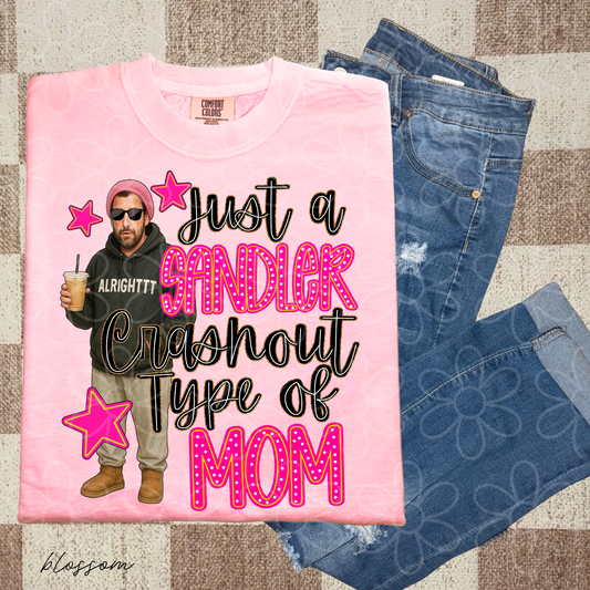 Just A Sandler Crashout Type Of Mom Completed Tee