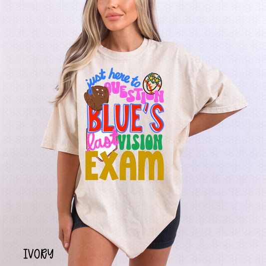 Just Here to Question Blue's Last Vision Exam DTF Transfer