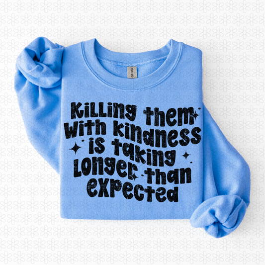 Killing Them With Kindness is Taking Longer Than Expected Completed Tee