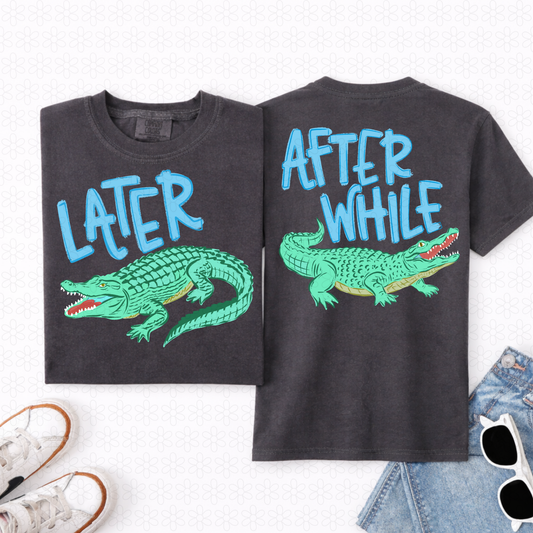 Later Gator After While Crocodile- Blue Font DTF Transfer