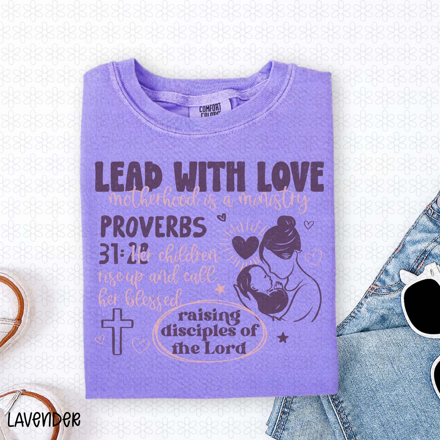 Lead With Love Motherhood Is a Ministry Completed Tee
