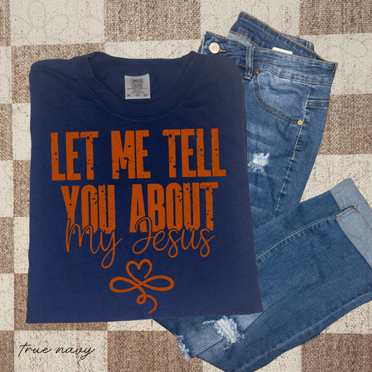 Let Me Tell You About My Jesus Heart Completed Tee