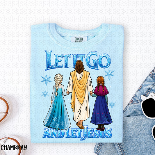Let It Go And Let Jesus Completed Tee