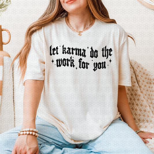Let Karma Do The Work (Multiple Colors) Completed Tee