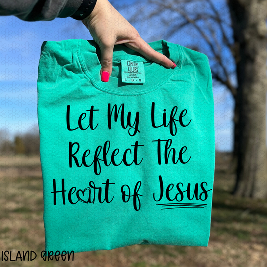 Let my Life Reflect the Heart Of Jesus Completed Tee