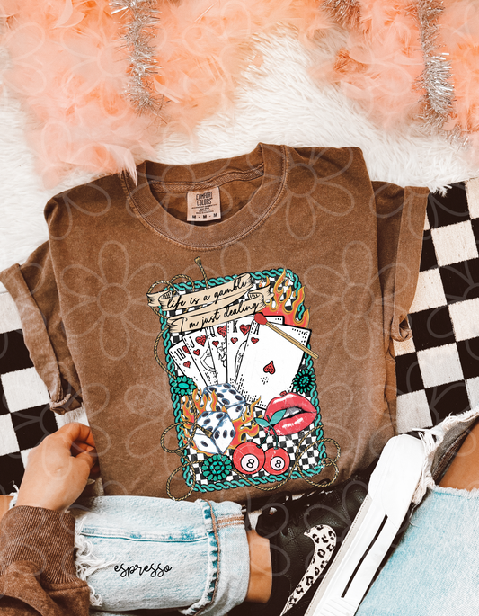 Life Is A Gamble, I'm Just Dealing Completed Tee