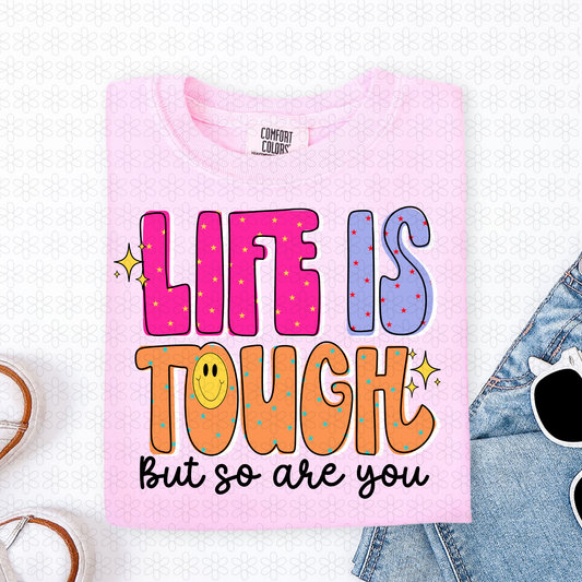 Life Is Tough But So Are You DTF Transfer
