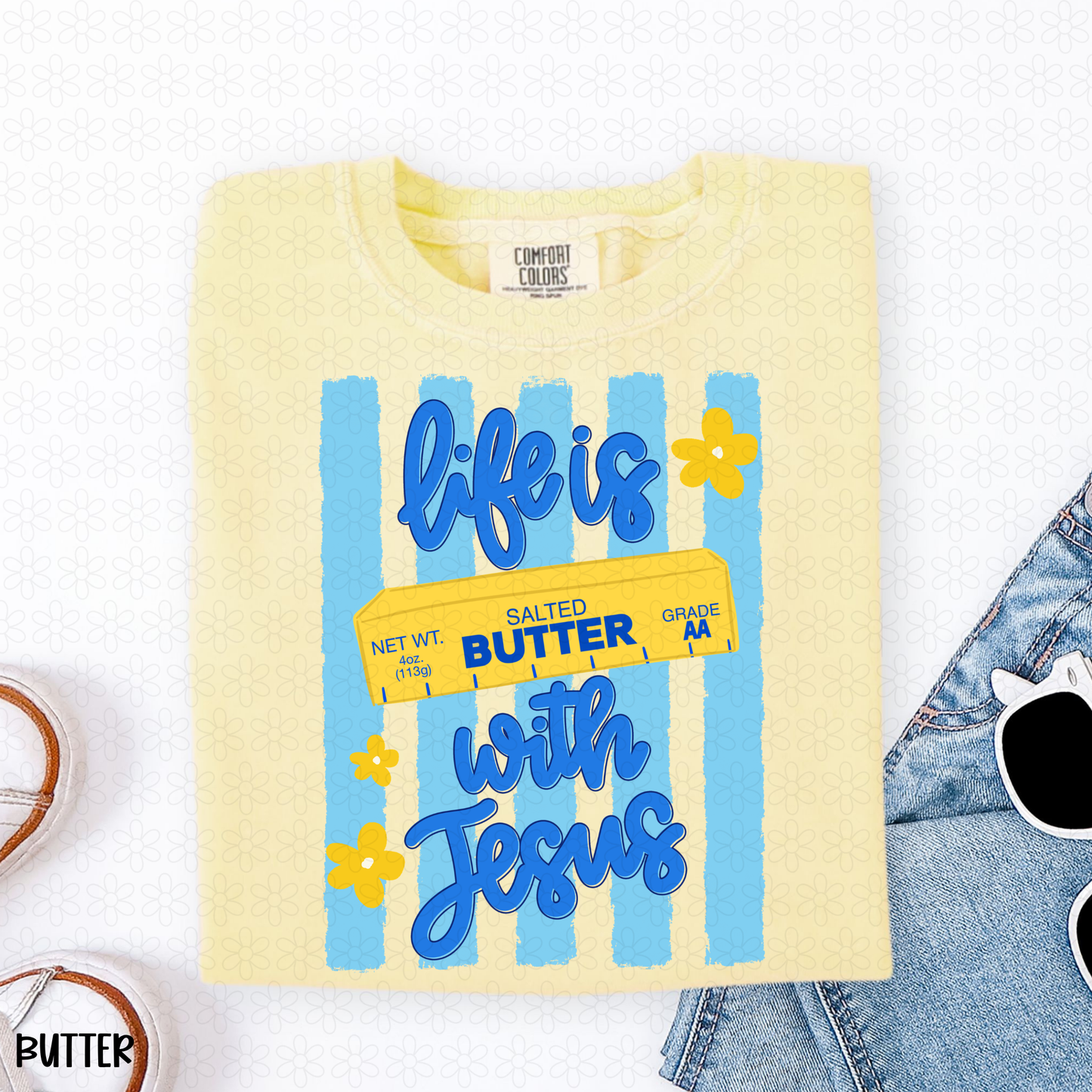 Life is Butter With Jesus Completed Tee