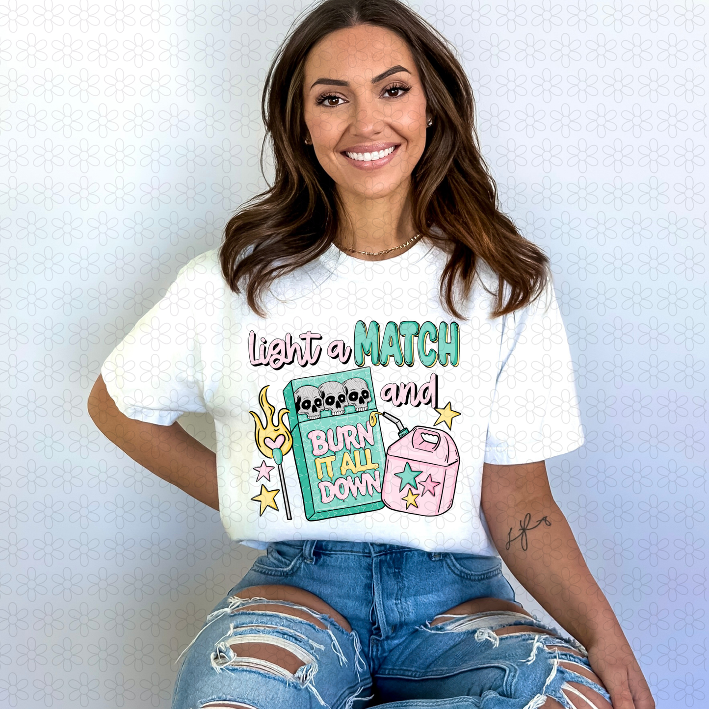 Light A Match and Burn It all Down Completed Tee