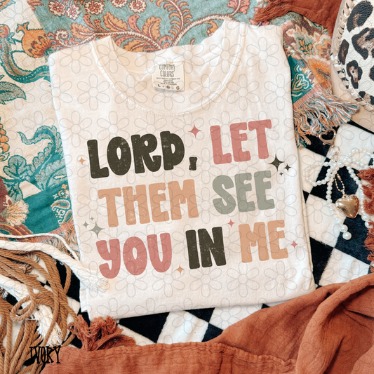 Lord Let Them See You In Me DTF Transfer