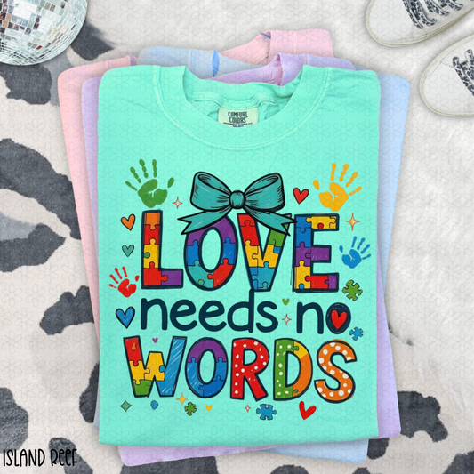 Love Needs No Words Completed Tee
