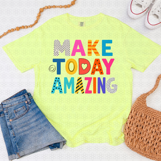 Make Today Amazing Completed Tee