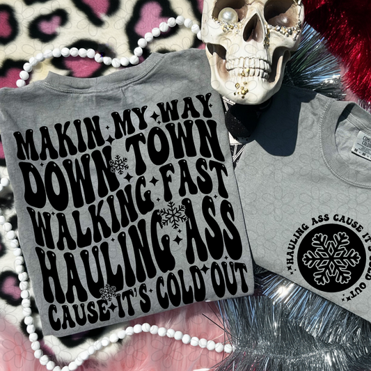 Making my way down town walking fast hauling ass cause it's cold out Completed Tee