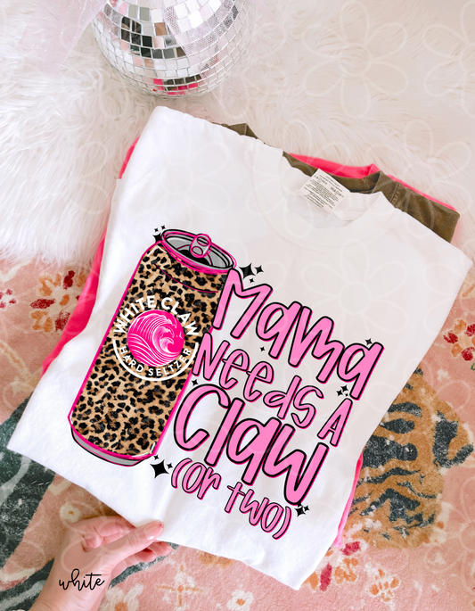 Mama Needs A Claw DTF Transfer
