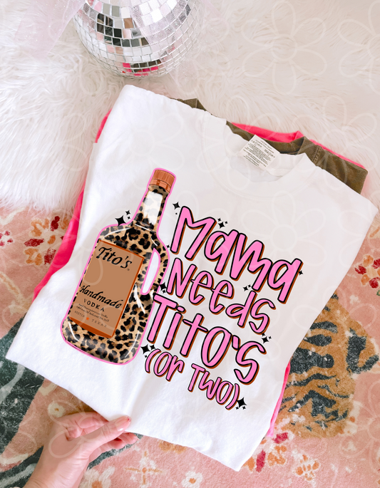 Mama Needs Tito's DTF Transfer