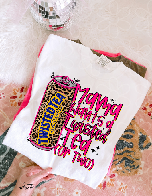 Mama Wants A Twisted Tea Completed Tee