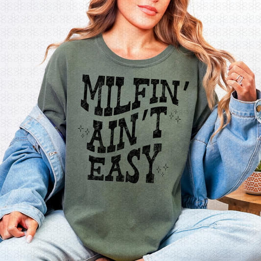 Milfin' Ain't Easy (Multiple Colors) Completed Tee