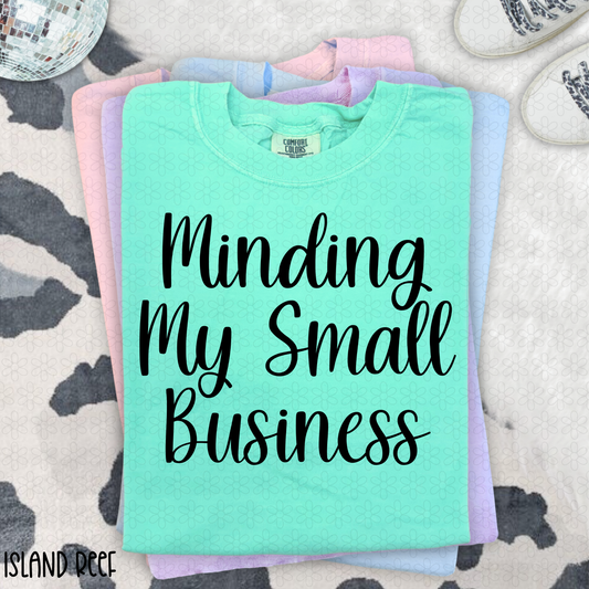 Minding My Own Small Business Completed Tee
