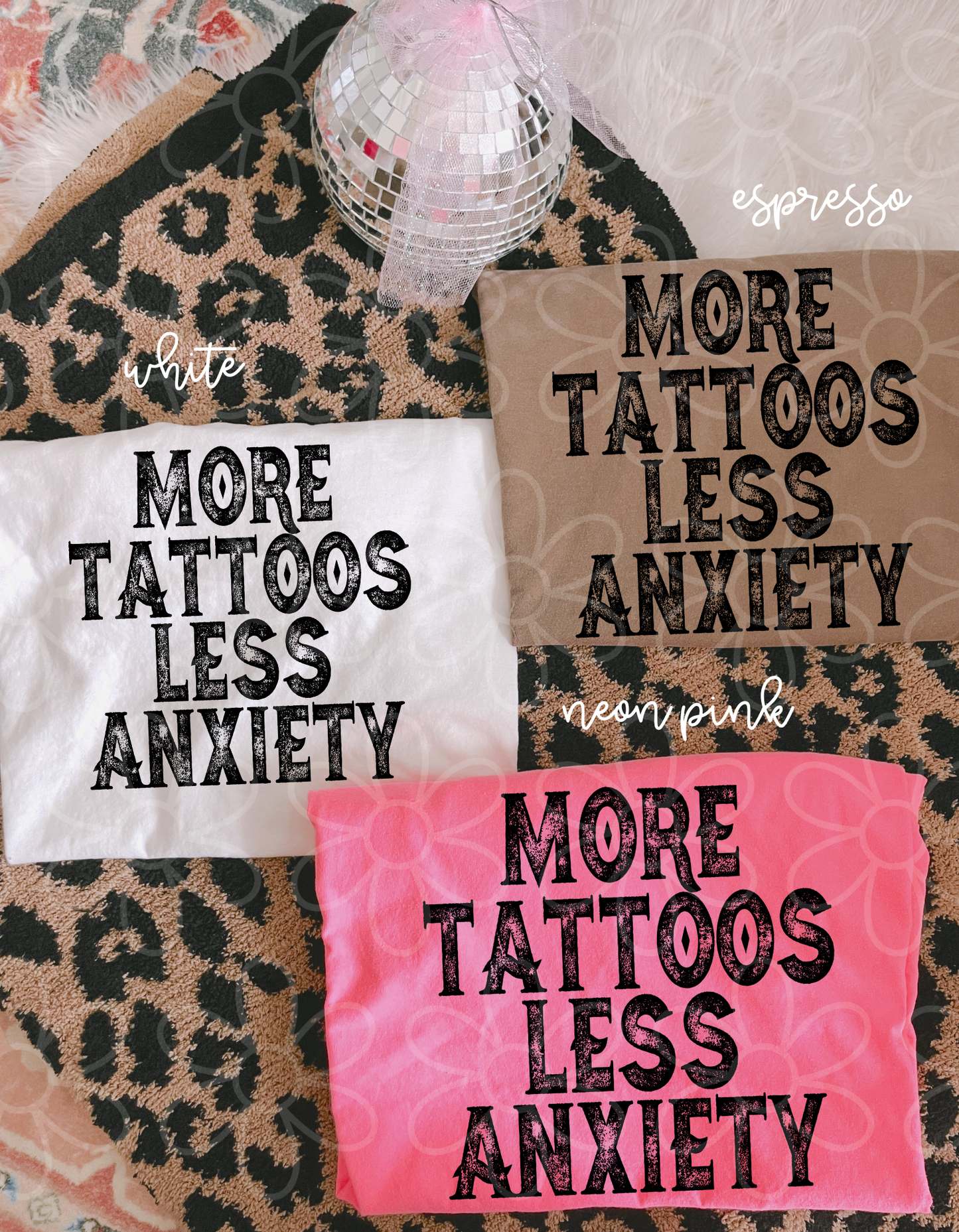 More Tattoos Less Anxiety DTF Transfer