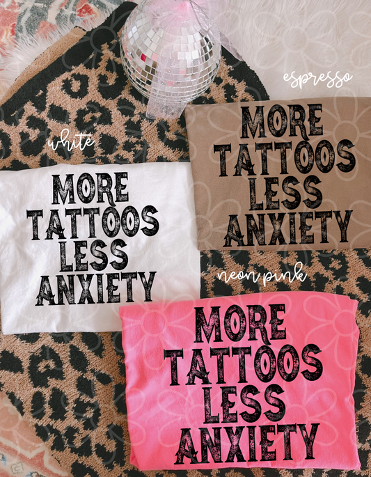More Tattoos Less Anxiety DTF Transfer