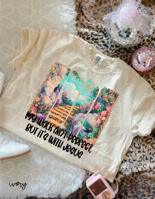 My Walk Aint Perfect, But It's With Jesus Completed Tee