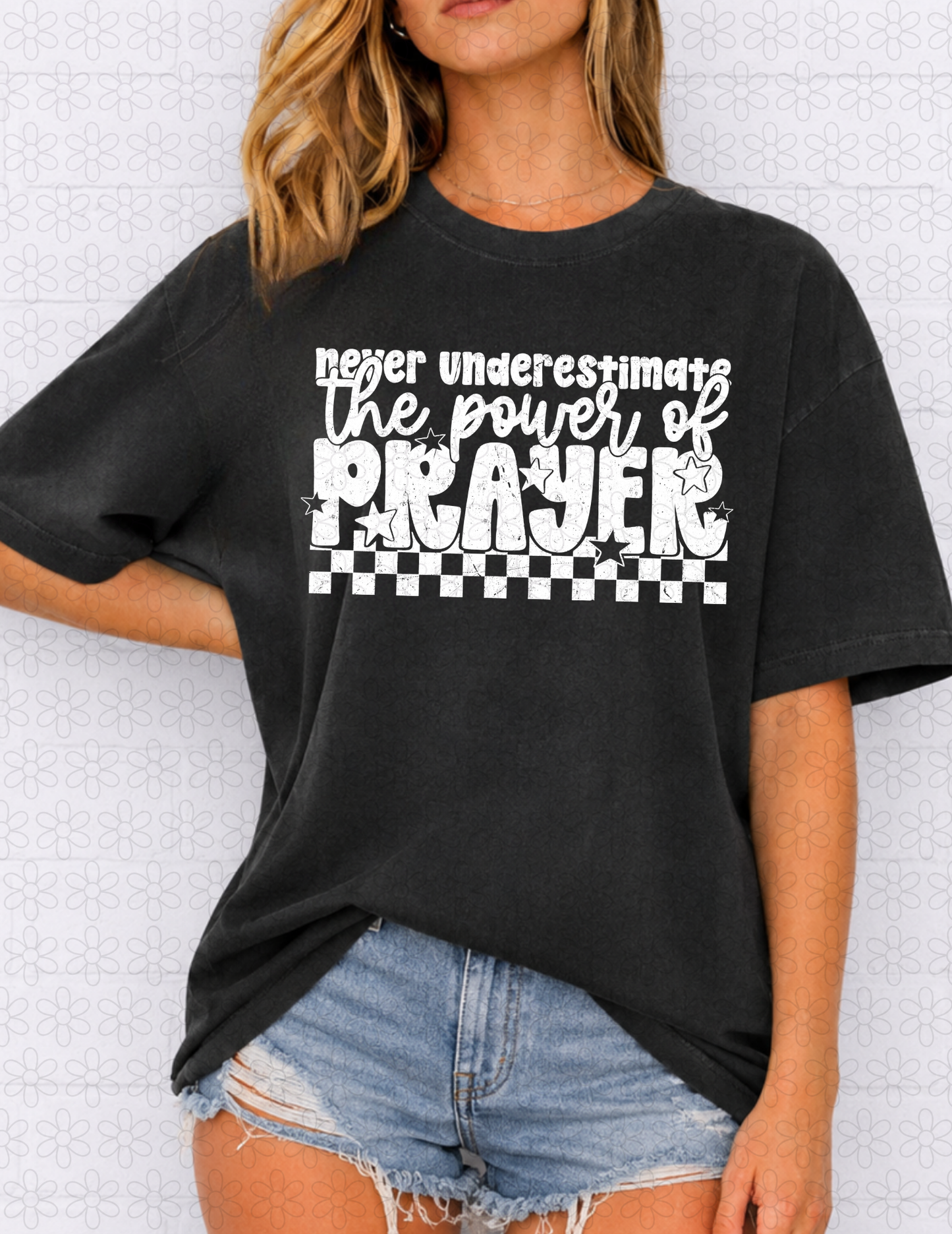 NEVER UNDERESTIMATE THE POWER OF PRAYER DTF Transfer