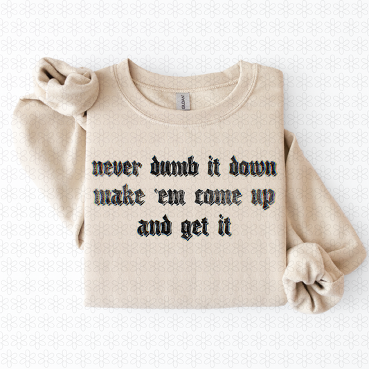 Never Dumb It Down Make Em come up Completed Tee