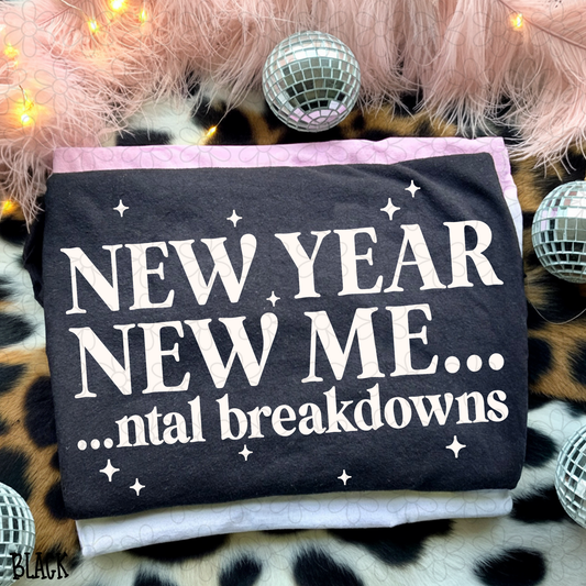 New Year New Me...ntal Breakdowns White DTF Transfer